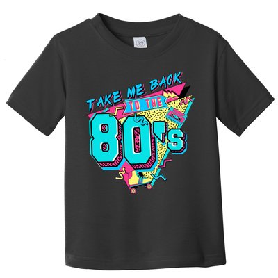 Take Me Back To The 80s Vintage Birthday Retro 80s Party Lover Toddler T-Shirt