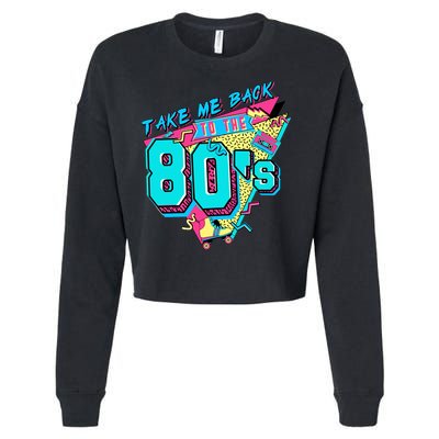 Take Me Back To The 80s Vintage Birthday Retro 80s Party Lover Cropped Pullover Crew