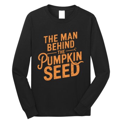 The Man Behind The Pumpkin Seed Halloween Pregnancy Long Sleeve Shirt