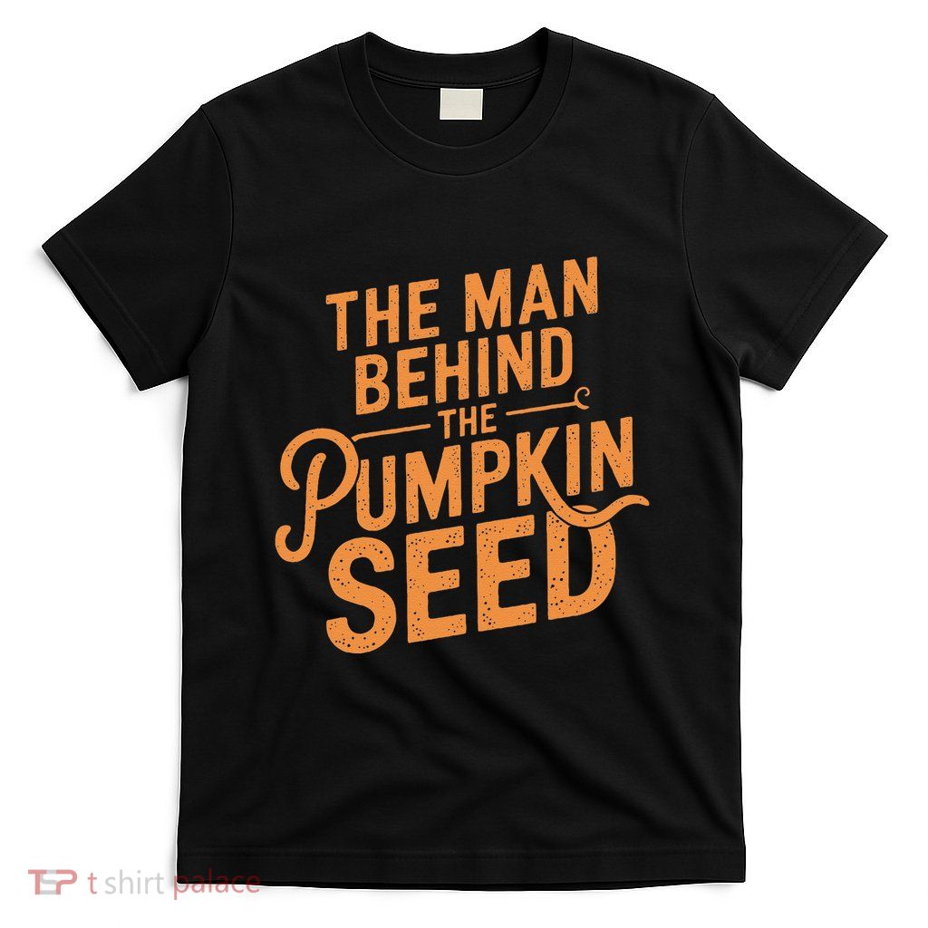 The Man Behind The Pumpkin Seed Halloween Pregnancy T-Shirt
