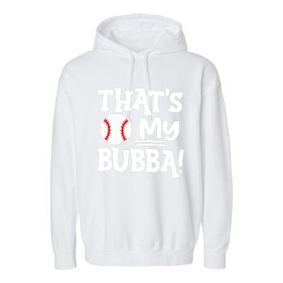 That's My Bubba Funny Baseball Best Bubba Ever Garment-Dyed Fleece Hoodie