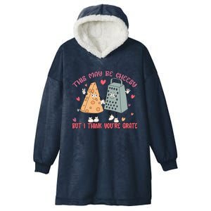 This May Be Cheesy But I Think Your Grate Funny Valentines Hooded Wearable Blanket