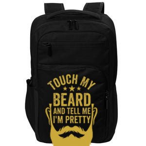 Touch My Beard And Tell Me IM Pretty Impact Tech Backpack