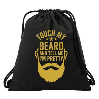 Touch My Beard And Tell Me IM Pretty Drawstring Bag