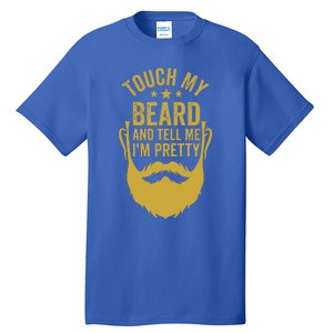 Touch My Beard And Tell Me IM Pretty Tall T-Shirt