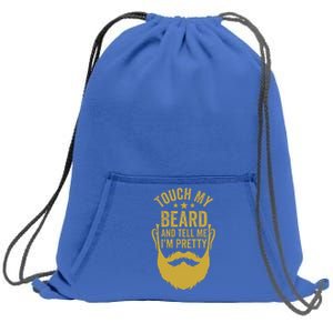 Touch My Beard And Tell Me IM Pretty Sweatshirt Cinch Pack Bag