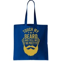 Touch My Beard And Tell Me IM Pretty Tote Bag