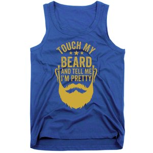 Touch My Beard And Tell Me IM Pretty Tank Top