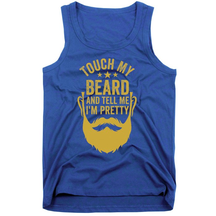 Touch My Beard And Tell Me IM Pretty Tank Top