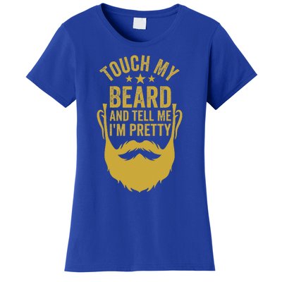 Touch My Beard And Tell Me IM Pretty Women's T-Shirt