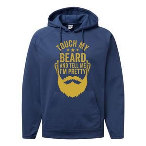 Touch My Beard And Tell Me IM Pretty Performance Fleece Hoodie