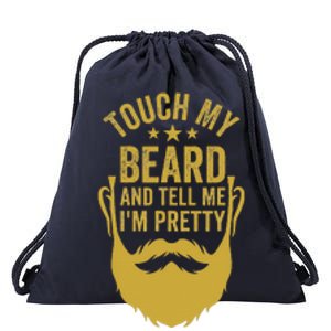 Touch My Beard And Tell Me IM Pretty Drawstring Bag