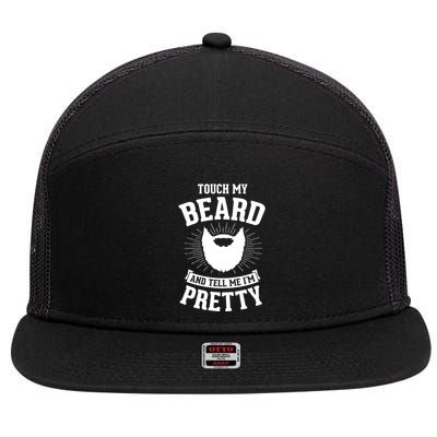 Touch My Beard And Tell Me IM Pretty Bearded Dad Funny Gift 7 Panel Mesh Trucker Snapback Hat