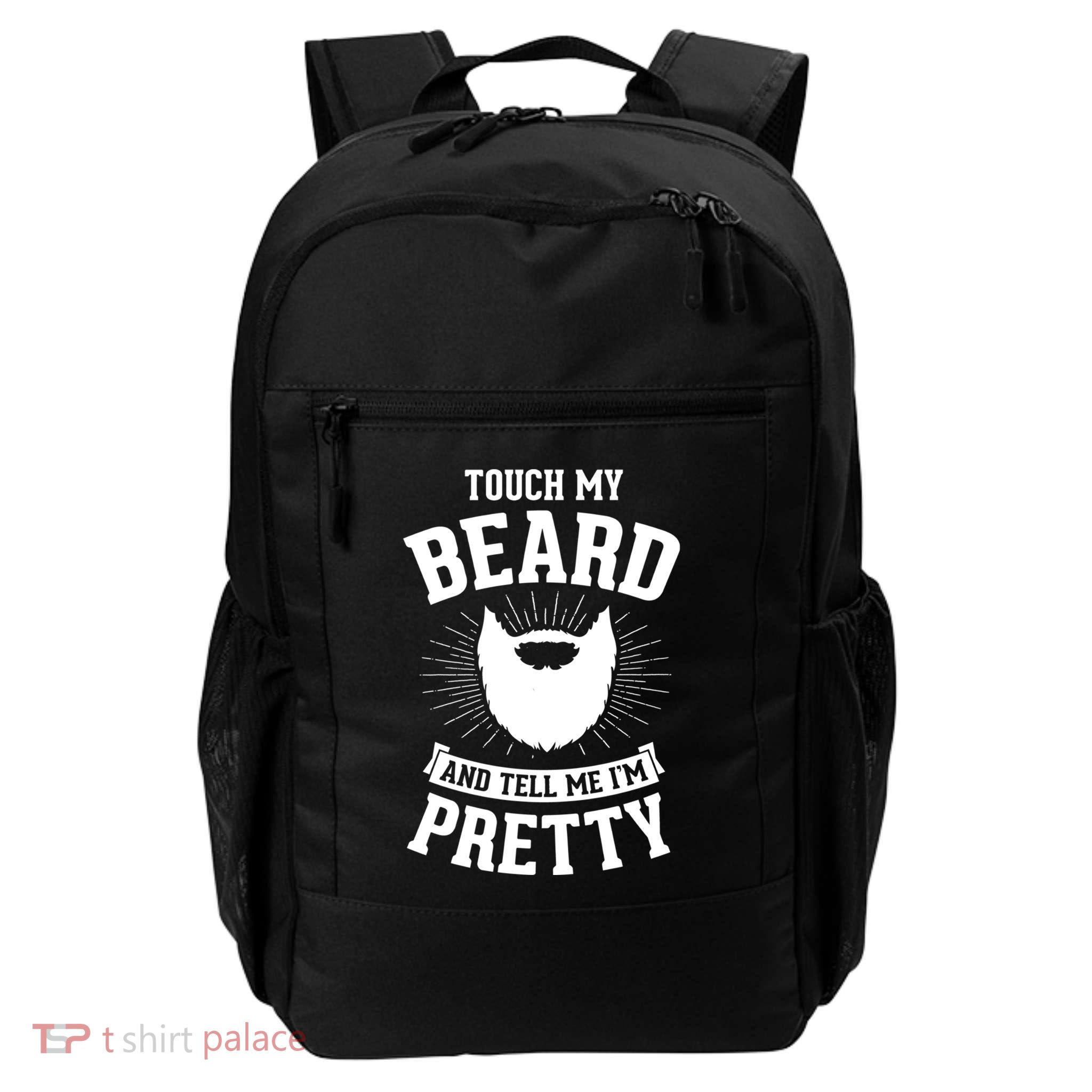 Touch My Beard And Tell Me IM Pretty Bearded Dad Funny Gift Daily Commute Backpack