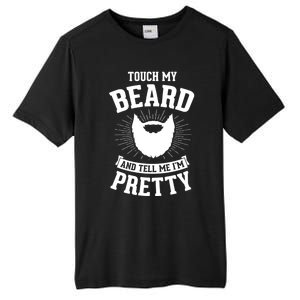 Touch My Beard And Tell Me IM Pretty Bearded Dad Funny Gift Tall Fusion ChromaSoft Performance T-Shirt