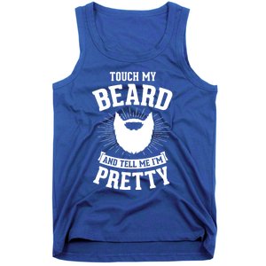 Touch My Beard And Tell Me IM Pretty Bearded Dad Funny Gift Tank Top