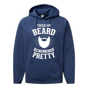 Touch My Beard And Tell Me IM Pretty Bearded Dad Funny Gift Performance Fleece Hoodie