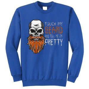 Touch My Beard And Tell Me Im Pretty Funny Halloween Sweatshirt