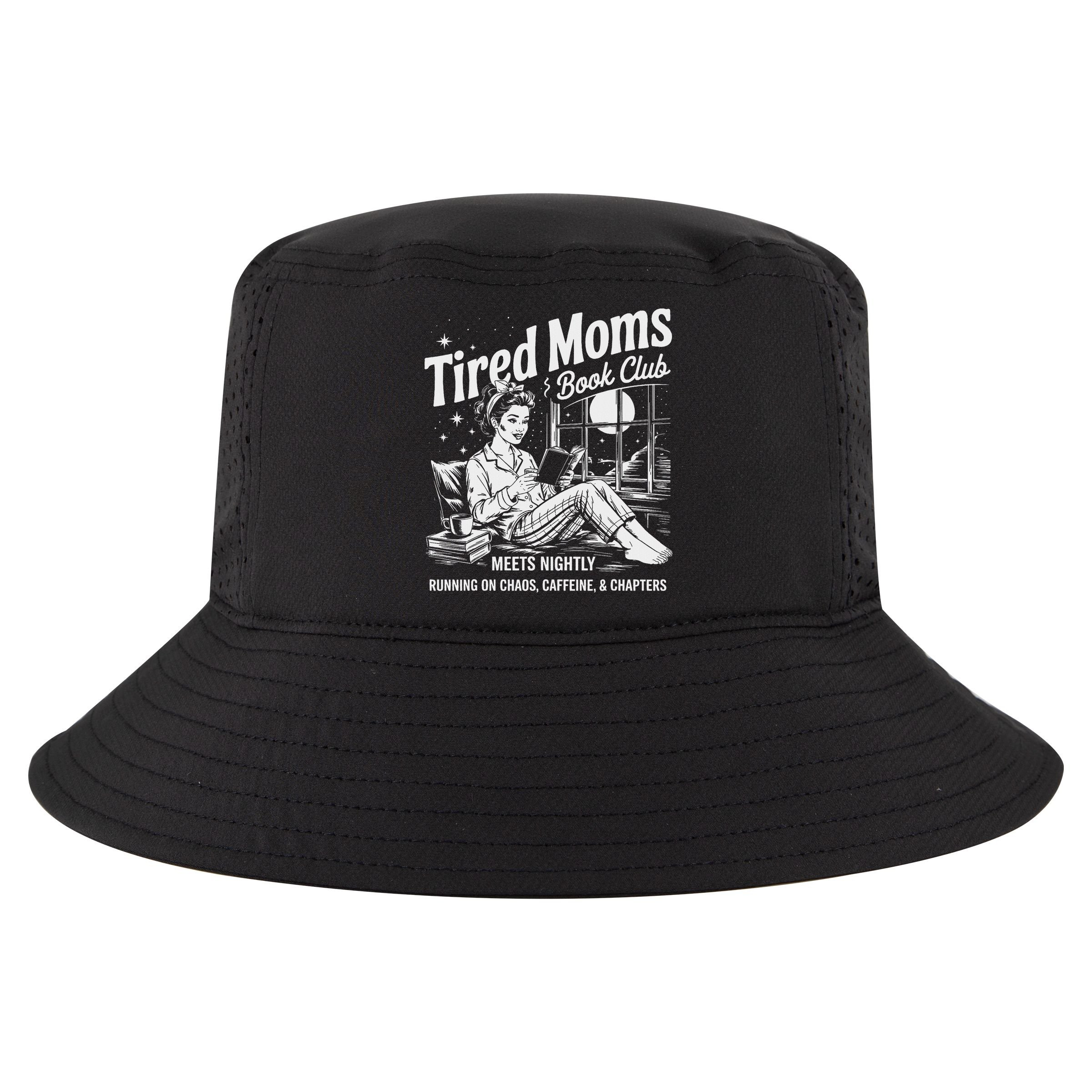 Tired Moms Book Club Reading Mom Book Lovers Mother's Day Cool Comfort Performance Bucket Hat