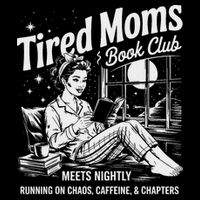 Tired Moms Book Club Reading Mom Book Lovers Mother's Day Tall T-Shirt