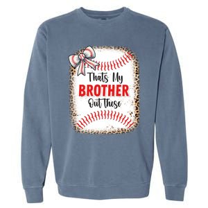 Thats My Brother Out There Baseball Lover Sister Great Gift Garment-Dyed Sweatshirt