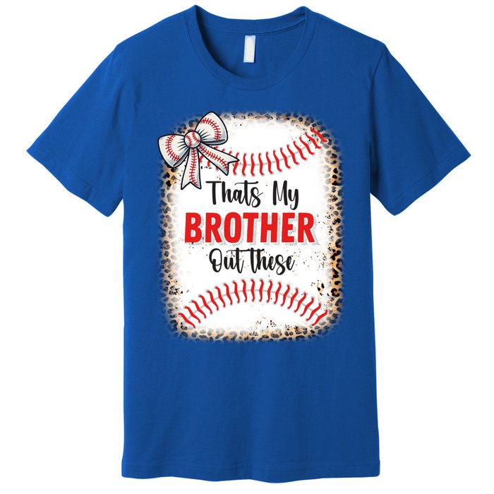 Thats My Brother Out There Baseball Lover Sister Great Gift Premium T-Shirt