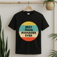 Team Manager Best Team Manager Ever T-Shirt