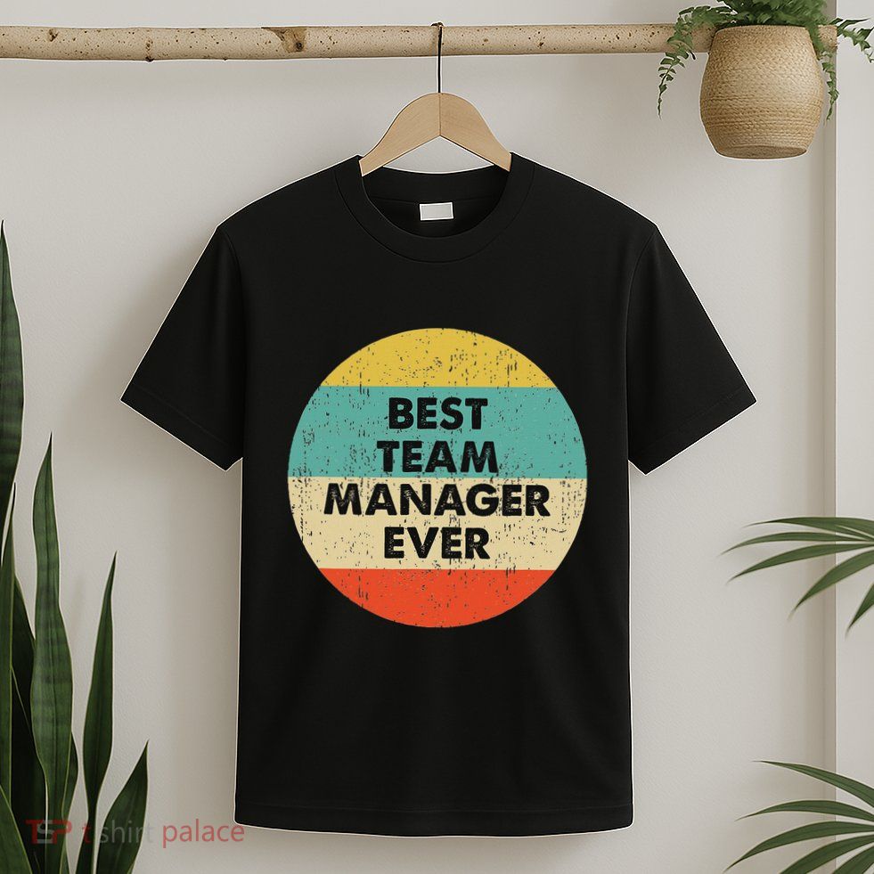 Team Manager Best Team Manager Ever T-Shirt