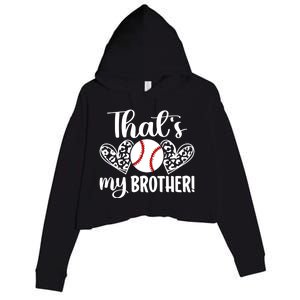 ThatS My Brother Baseball Brother Of A Baseball Player Gift Crop Fleece Hoodie