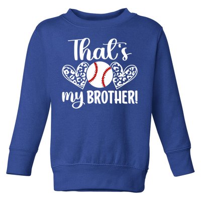 ThatS My Brother Baseball Brother Of A Baseball Player Gift Toddler Sweatshirt