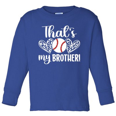 ThatS My Brother Baseball Brother Of A Baseball Player Gift Toddler Long Sleeve Shirt