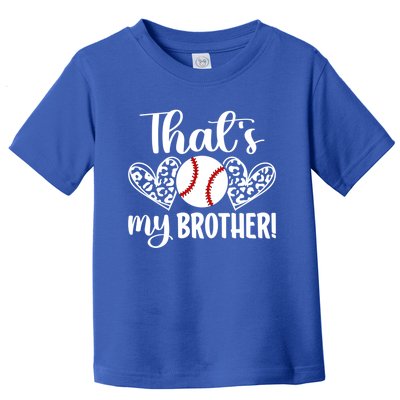 ThatS My Brother Baseball Brother Of A Baseball Player Gift Toddler T-Shirt