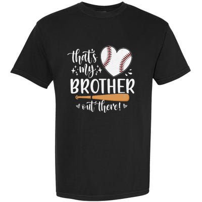 That's My Brother Out There Baseball Sister Mother's Day Garment-Dyed Heavyweight T-Shirt