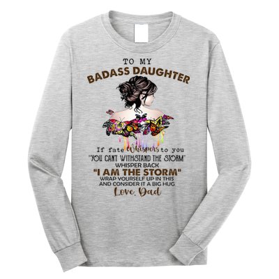 To My Badass Daughter If Fate Whispers To You You ... Dad Long Sleeve Shirt