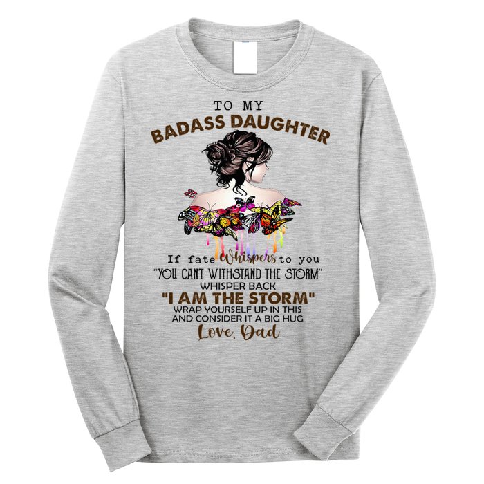To My Badass Daughter If Fate Whispers To You You ... Dad Long Sleeve Shirt