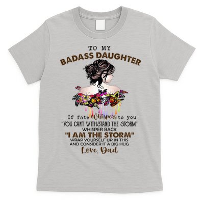 To My Badass Daughter If Fate Whispers To You You ... Dad T-Shirt