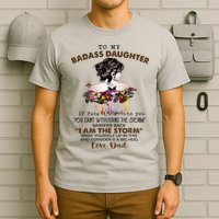 To My Badass Daughter If Fate Whispers To You You ... Dad T-Shirt