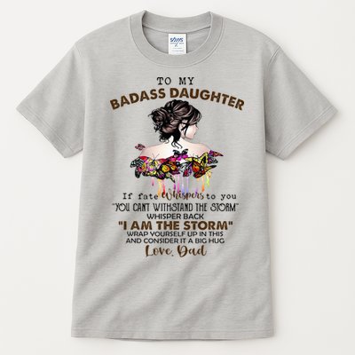 To My Badass Daughter If Fate Whispers To You You ... Dad Tall T-Shirt