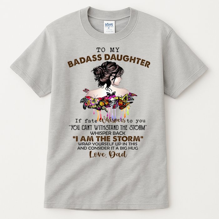 To My Badass Daughter If Fate Whispers To You You ... Dad Tall T-Shirt