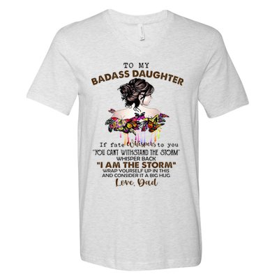 To My Badass Daughter If Fate Whispers To You You ... Dad V-Neck T-Shirt