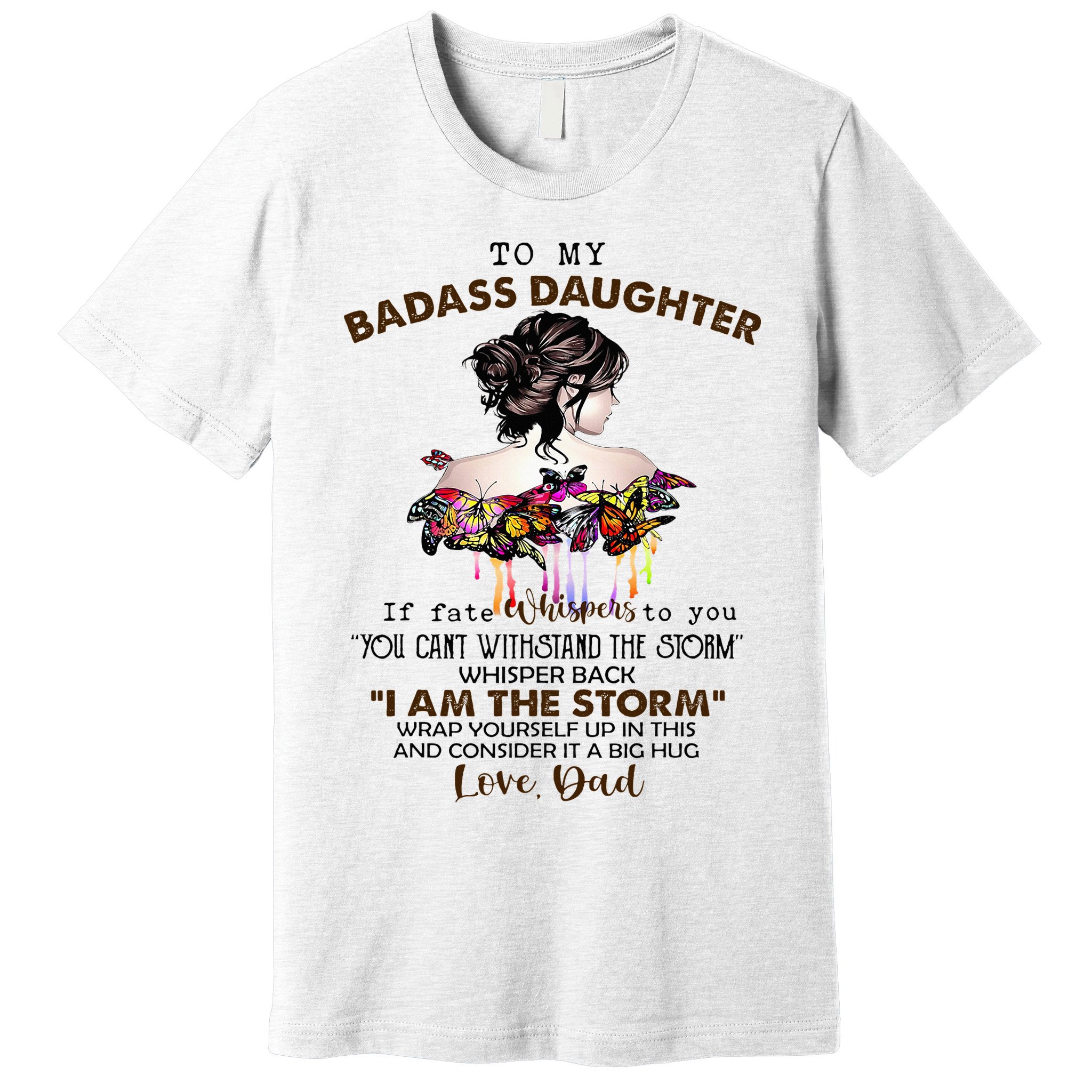 To My Badass Daughter If Fate Whispers To You You ... Dad Premium T-Shirt