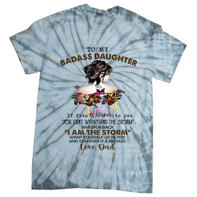 To My Badass Daughter If Fate Whispers To You You ... Dad Tie-Dye T-Shirt