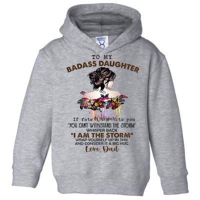 To My Badass Daughter If Fate Whispers To You You ... Dad Toddler Hoodie