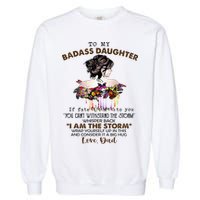 To My Badass Daughter If Fate Whispers To You You ... Dad Garment-Dyed Sweatshirt
