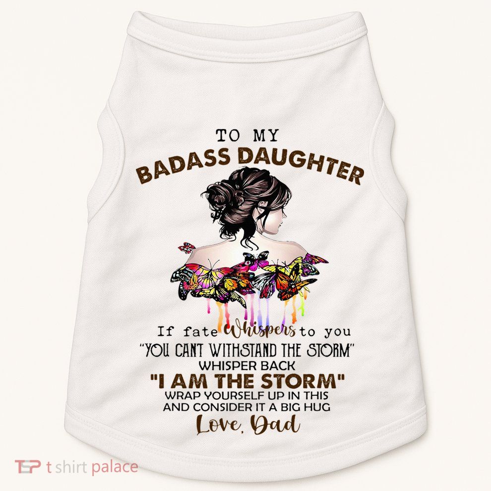 To My Badass Daughter If Fate Whispers To You You ... Dad Doggie Tank
