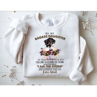 To My Badass Daughter If Fate Whispers To You You ... Dad Sweatshirt
