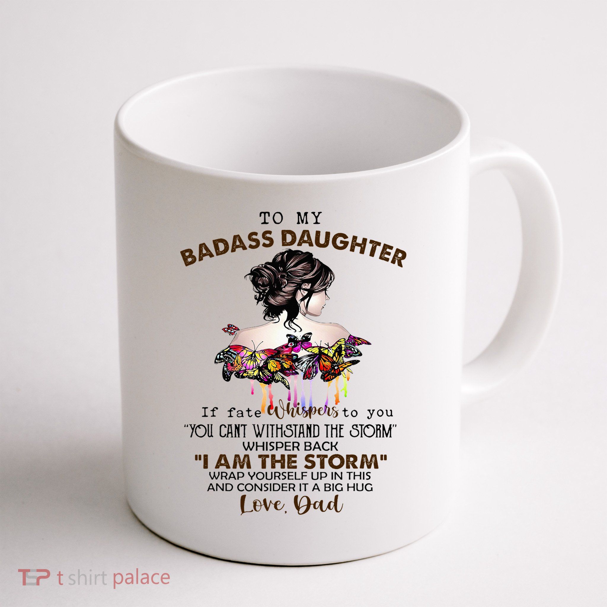 To My Badass Daughter If Fate Whispers To You You ... Dad Mug