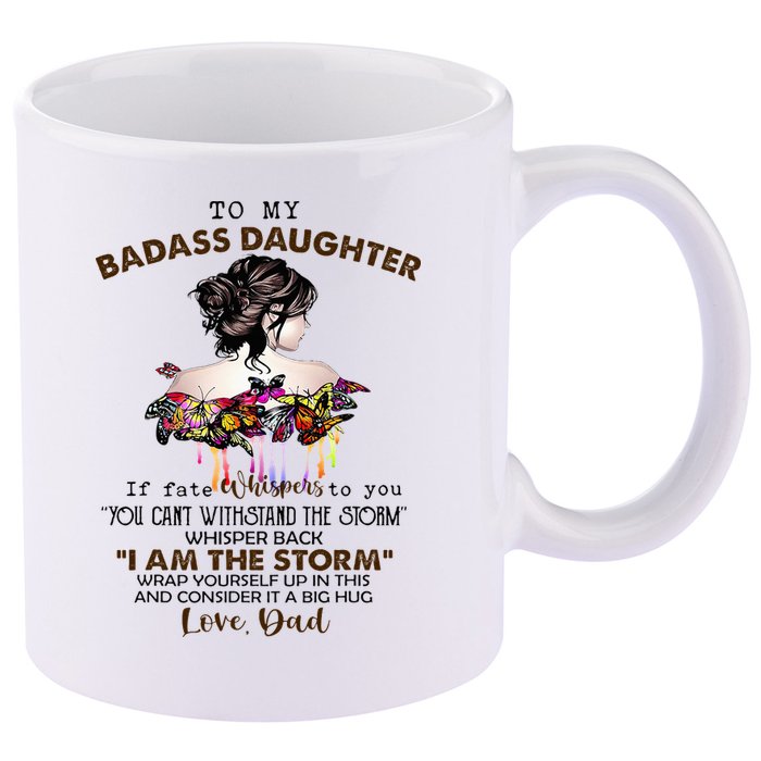 To My Badass Daughter If Fate Whispers To You You ... Dad 11oz C Handle Ceramic Mug
