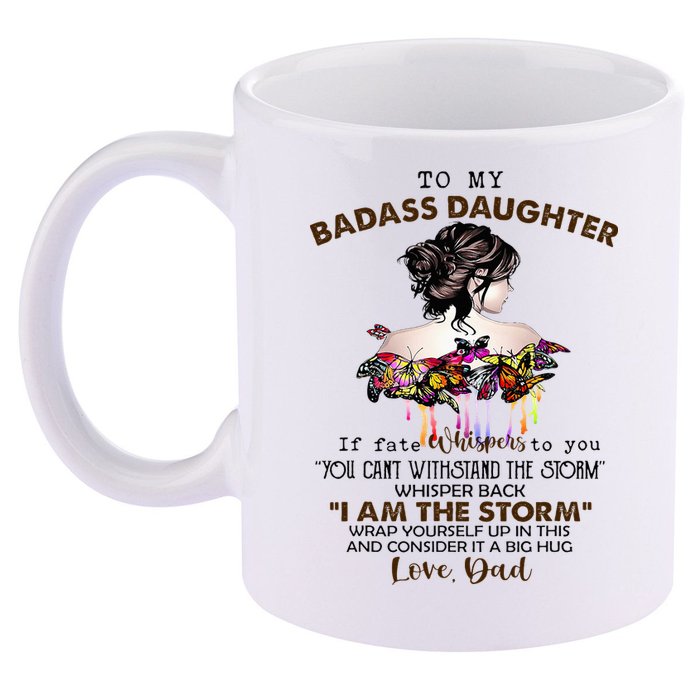 To My Badass Daughter If Fate Whispers To You You ... Dad 11oz C Handle Ceramic Mug