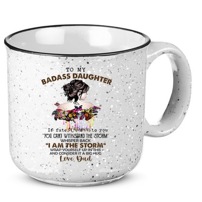To My Badass Daughter If Fate Whispers To You You ... Dad 15oz Campfire Ceramic Mug